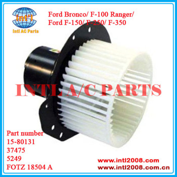 Motor Fan Blower assembly China factory for Ford Bronco/F-100 Ranger/F-150/F-250/F-350 15-80131 37475 5249 18527 A FOTZ 18504 A 3010133 100066