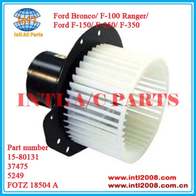 Motor Fan Blower assembly China factory for Ford Bronco/F-100 Ranger/F-150/F-250/F-350 15-80131 37475 5249 18527 A FOTZ 18504 A 3010133 100066