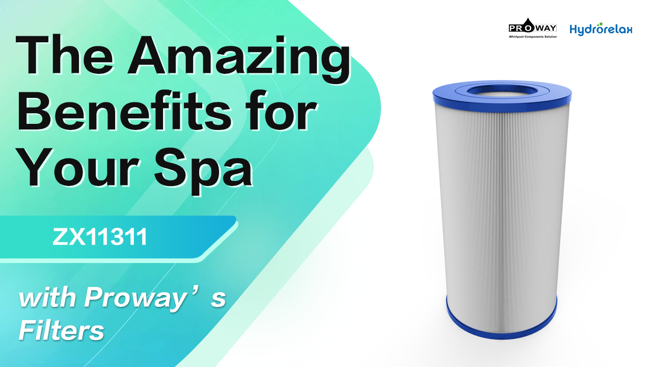 Proway’s Filters: How They Can Enhance Your Spa Experience 🛀