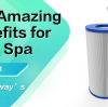 Proway’s Filters: How They Can Enhance Your Spa Experience 🛀