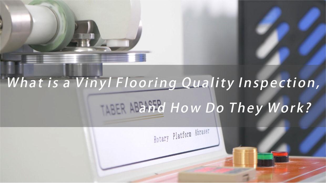 What is a Vinyl Flooring Quality Inspection, and How Do They Work?