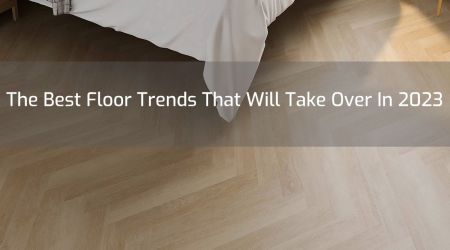 The Best Floor Trends That Will Take Over In 2023
