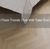 The Best Floor Trends That Will Take Over In 2023