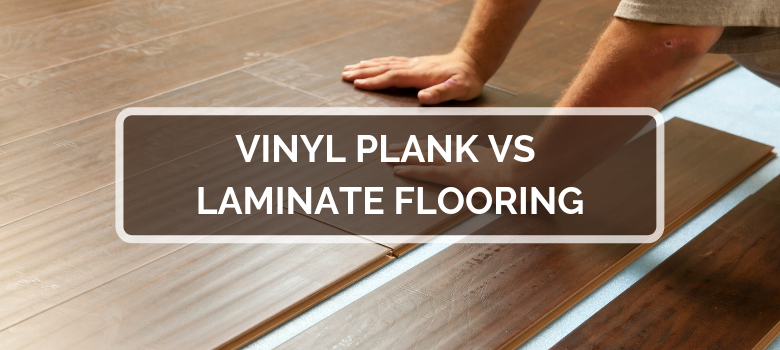 Vinyl Plank VS Laminate Flooring