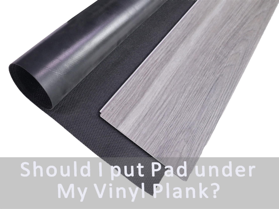 Do i need pad under my vinyl plank ?