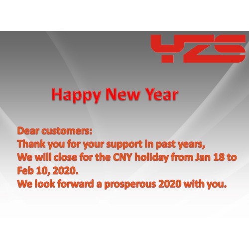 We will close for the CNY holiday from Jan 18 to Feb 10, 2020. We look forward a prosperous new year with you. Thank you.