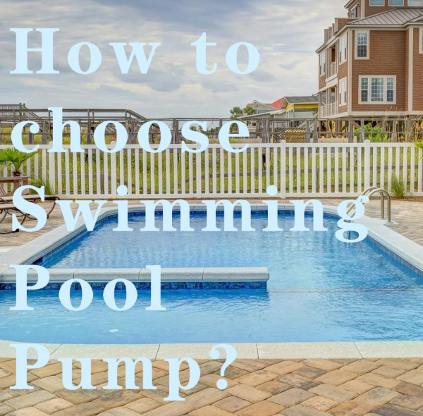 How to choose Swimming Pool Pump?