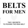 The 3 Secrets to Picking the Right Belt