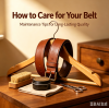 How to Care for Your Leather Belt: Maintenance Tips for Long-Lasting Quality
