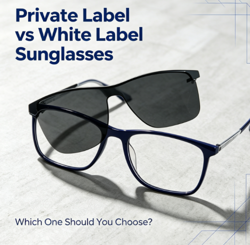 Private Label vs White Label Sunglasses: Which One Should You Choose?