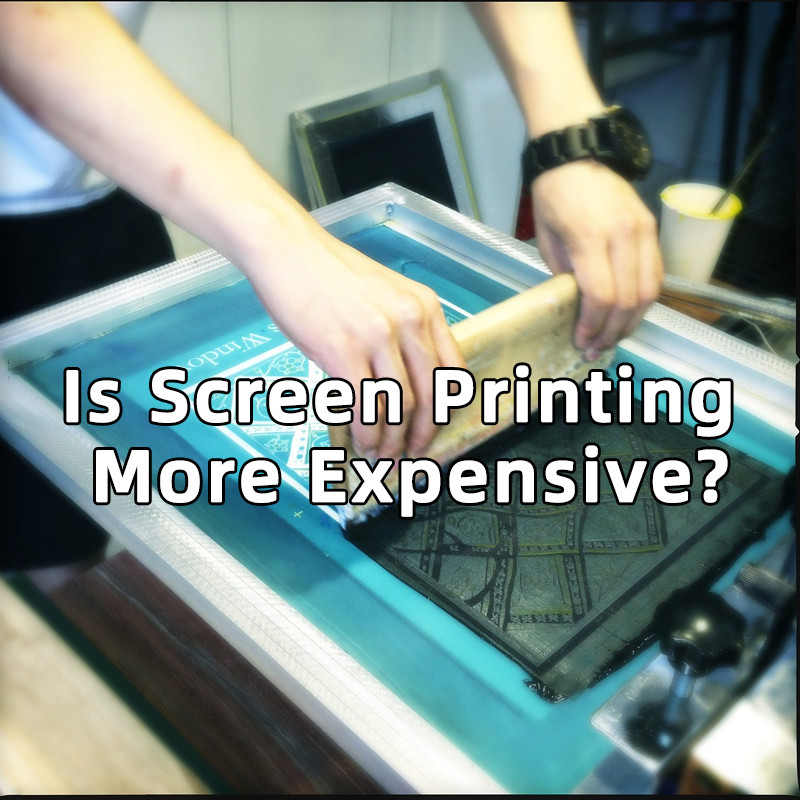 Is Screen Printing More Expensive?