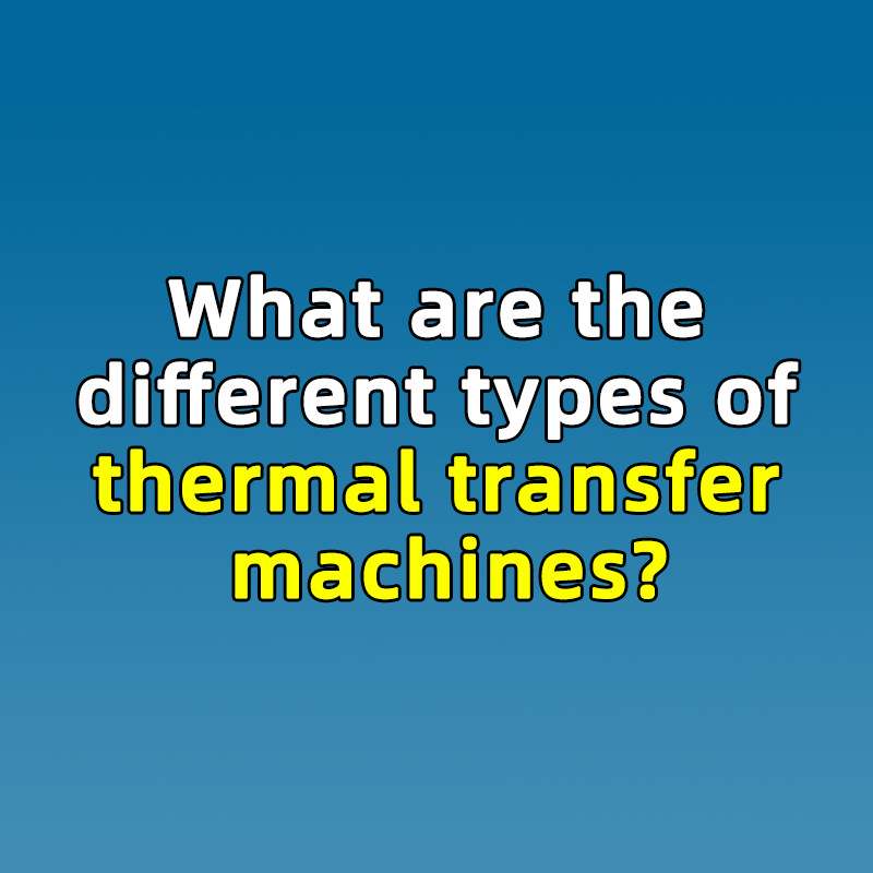 What are the different types of thermal transfer machines?