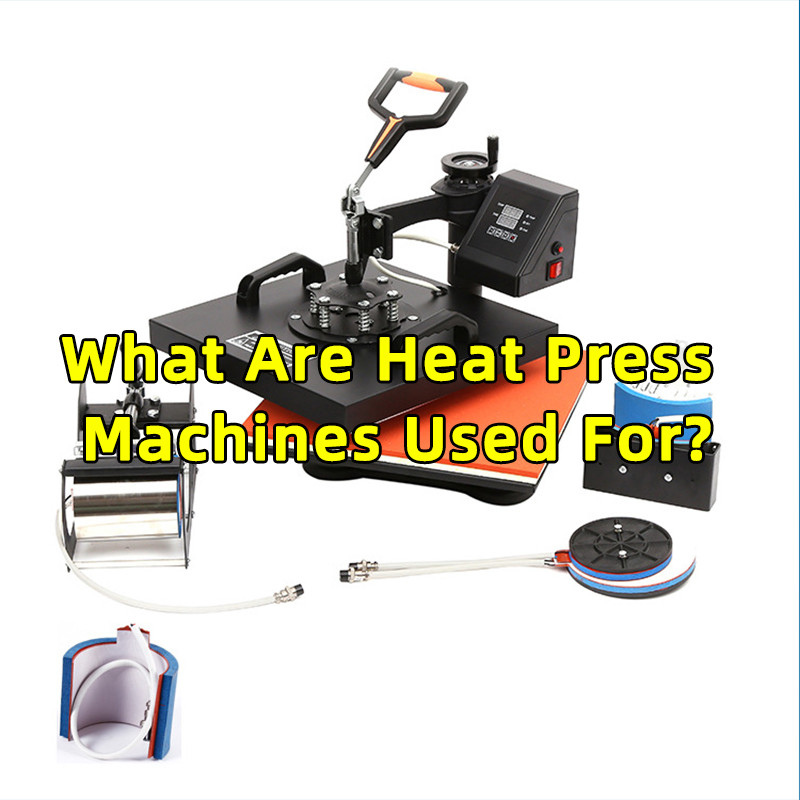 What Are Heat Press Machines Used For?