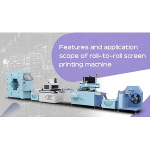 Features and application scope of roll-to-roll screen printing machine