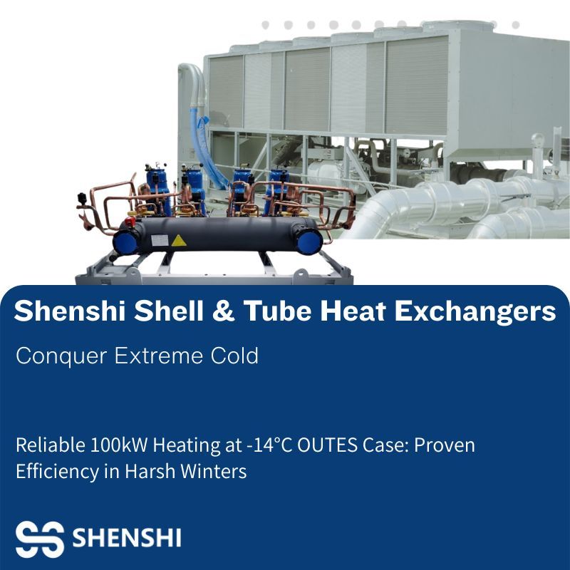 Shenshi's Shell and Tube Heat Exchangers Empower Leading HVAC Systems to Achieve Breakthrough Low-Temperature Efficiency