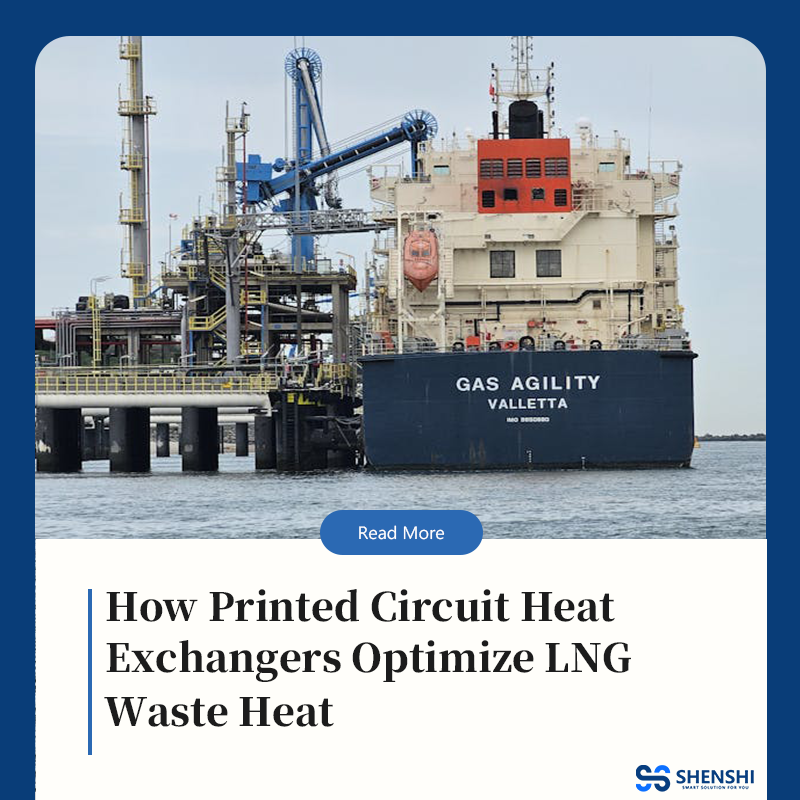 How Printed Circuit Heat Exchanger Optimize LNG Waste Heat