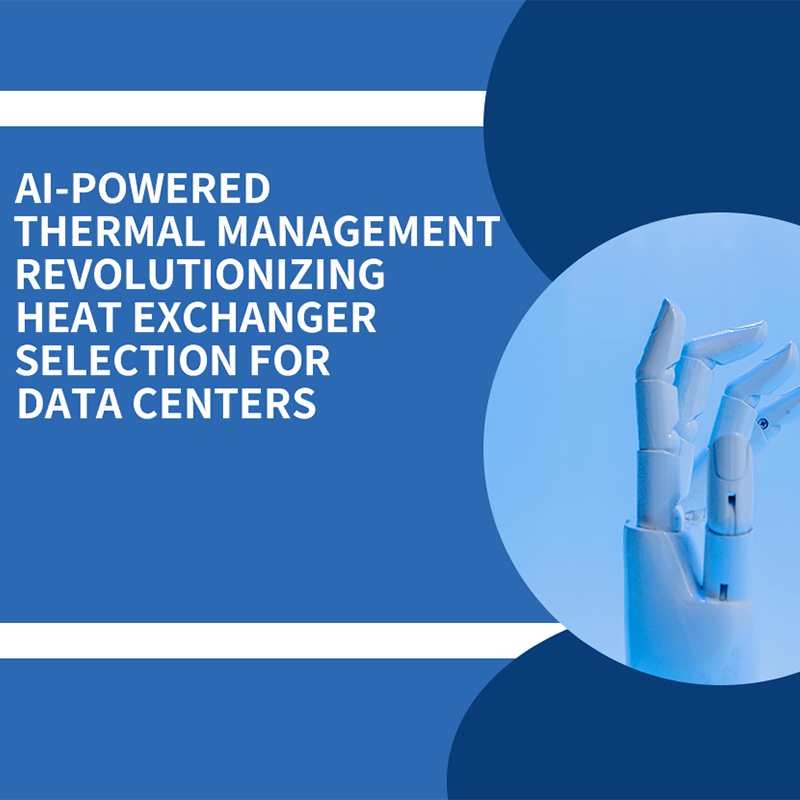 AI-Powered Thermal Management: Revolutionizing Heat Exchanger Selection for Data Centers