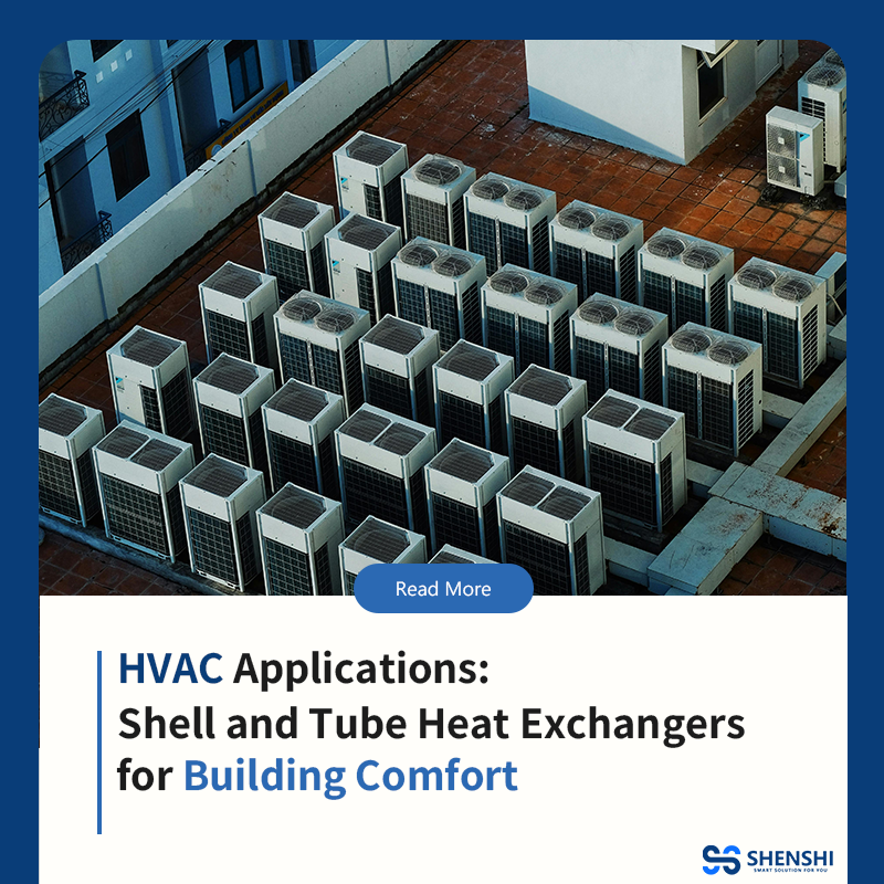 HVAC Applications: Shell and Tube Heat Exchangers for Building Comfort