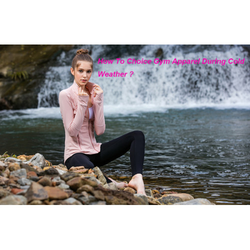 How To Choice Gym Apparel During Cold Autumn And Winter