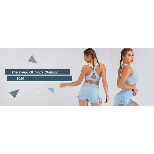 The Trend Of Yoga Clothing 2020