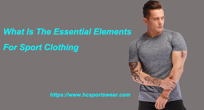 What Is The Essential Elements For Sport Clothing