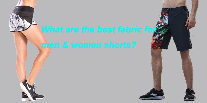 What Are The Best Fabric For  Men & Women Shorts?