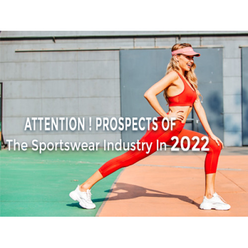 Attention ! Prospects Of The Sportswear Industry In 2022