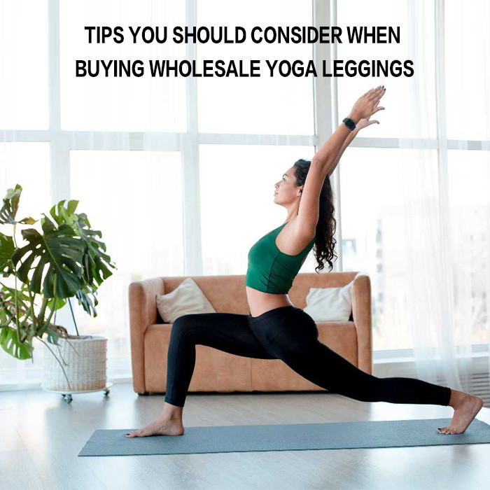 Tips You Should Consider When Buying Wholesale Yoga Leggings