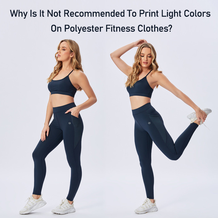 Why Is It Not Recommended To Print Light Colors On Polyester Fitness Clothes?