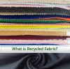 What is Recycled Fabric?