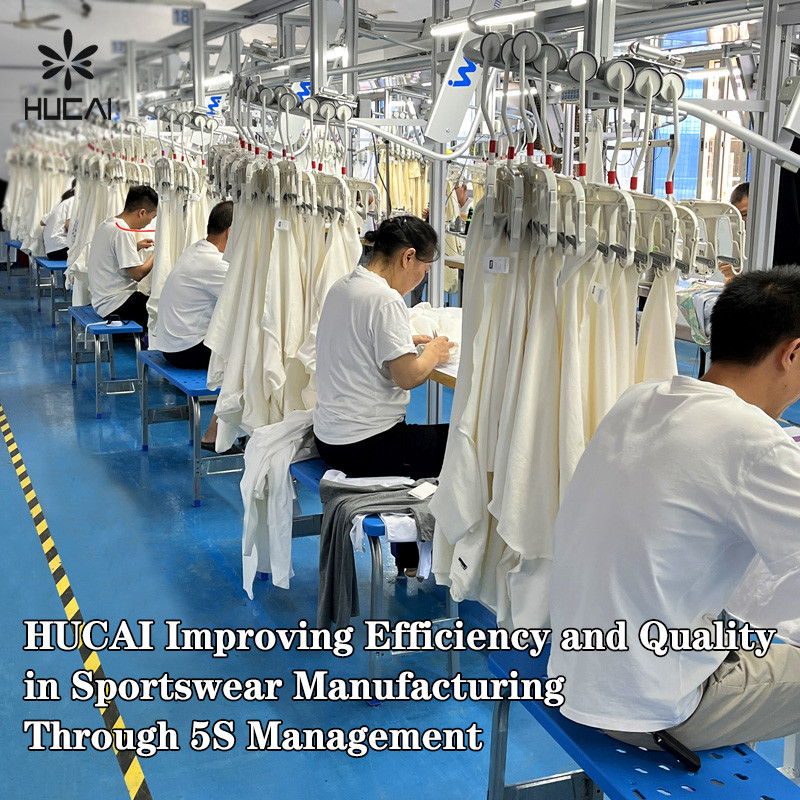 HUCAI Improving Efficiency and Quality in Sportswear Manufacturing Through 5S Management