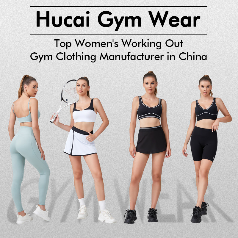 Hucai Gym Wear: Top Women's Working Out Gym Clothing Manufacturer in China