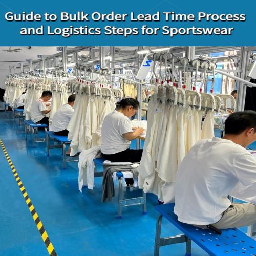 Guide to Bulk Order Lead Time Process and Logistics Steps for Sportswear
