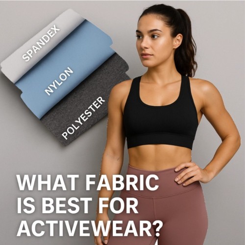What Fabric Is Best for Activewear? Professional Insights on Polyester, Nylon, and Spandex
