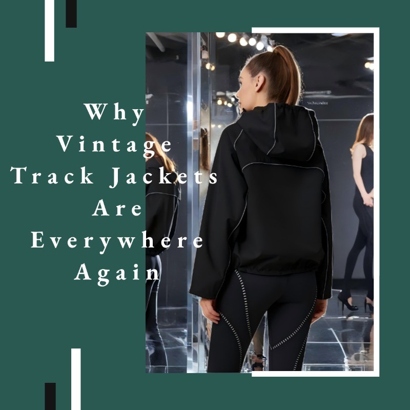 Why Vintage Track Jackets Are Everywhere Again (And How to Nail the Look)？