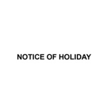 NOTICE OF HOLIDAY