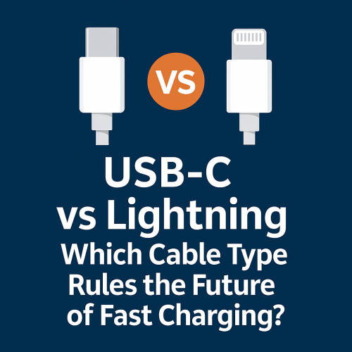 USB-C vs Lightning: Which Cable Type Rules the Future of Fast Charging?