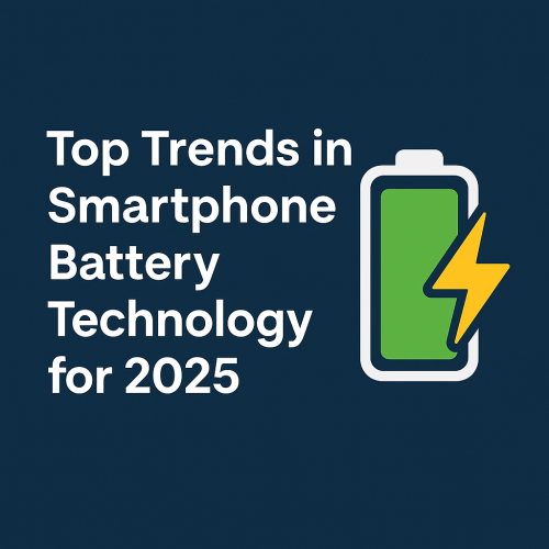 The Future of Smartphone Batteries: Trends, Technologies, and Buyer Insights for 2025