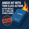 Anker Hit With Twin Class-Actions After Recall of 1.1 Million Power Banks