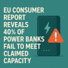 EU Consumer Report Reveals 40% of Power Banks Fail to Meet Claimed Capacity