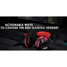 Actionable Ways to Choose The Best Gaming Headset in 2019