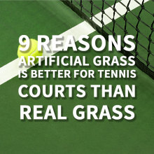 9 Reasons Artificial Grass Is Better For Tennis Courts than Real Grass