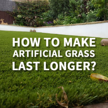 How to make artificial grass last longer?