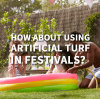 How about using artificial turf in festivals？