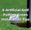8 Artificial Golf Putting Green Installation Tips