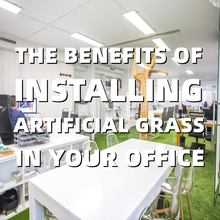 The Benefits of Installing Artificial Grass in Your Office