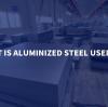 What is aluminized steel used for?