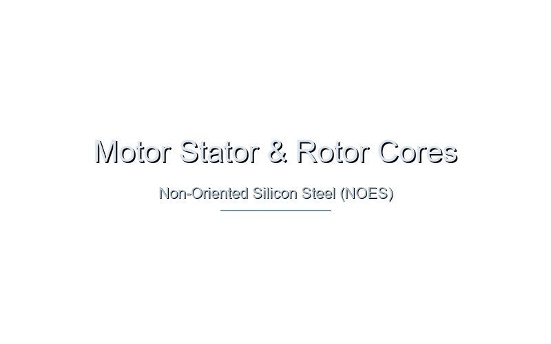 Electric motor stator and rotor cores manufactured from non-oriented silicon steel laminations