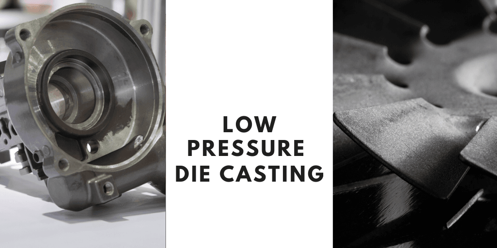 What Is Low Pressure Die Casting?