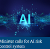 Minister calls for AI risk control system